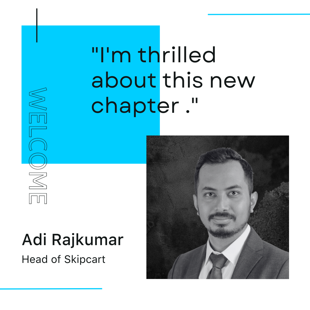 Adi Rajkumar Head of Skipcart Welcome Post